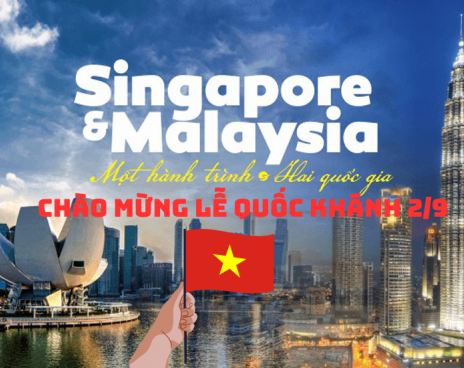 SIÊU PHẨM LỄ 2/9 - SINGAPORE & MALAYSIA