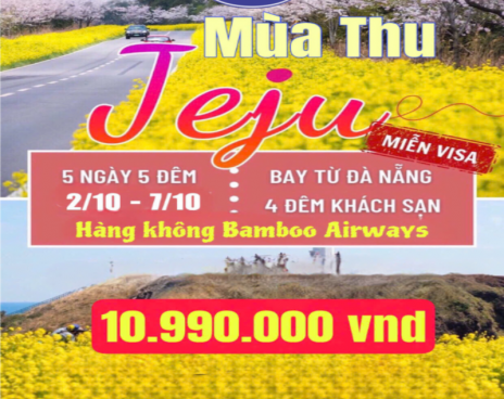 JEJU - KHÁM PHÁ HÀN QUỐC MÙA THU KHÔNG VISA